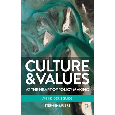 Culture and Values at the Heart of Policy Making: An Insider's Guide