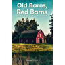 Old Barns, Red Barns and the Stories They Shared