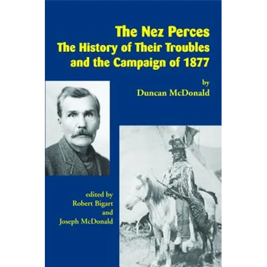 The Nez Perces: The History of Their Troubles and the Campaign of 1877