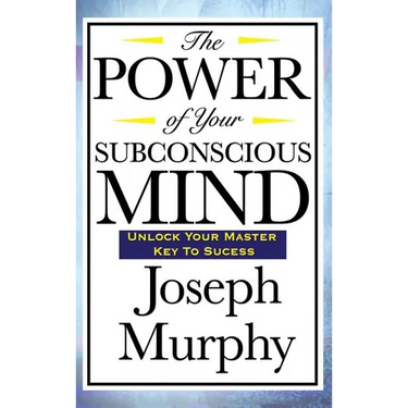 The Power of Your Subconscious Mind
