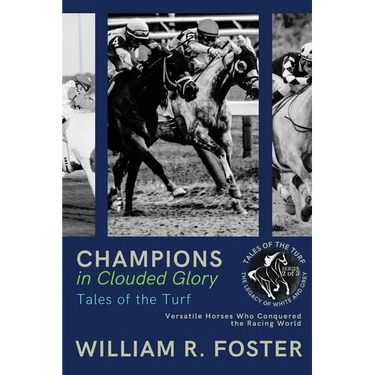 Champions in Clouded Glory: Versatile Horses Who Conquered the Racing World