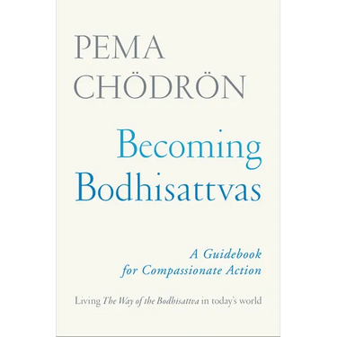 Becoming Bodhisattvas: A Guidebook for Compassionate Action
