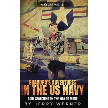 Grandpa's Adventures in the U.S. Navy: Soul Searching on the Way to Mars
