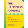 The Happiness Journal: 52 Weeks of Guided Reflections to Cultivate Genuine Joy