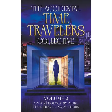 The Accidental Time Travelers Collective, Vol. 2