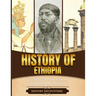 History of Ethiopia: A Brief Overview from Beginning to the End