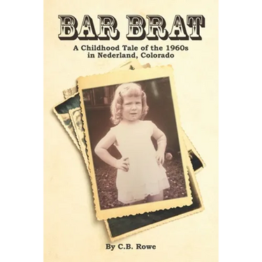 Bar Brat: A Childhood Tale of the 1960s in Nederland, Colorado