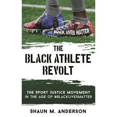 The Black Athlete Revolt: The Sport Justice Movement in the Age of #Blacklivesmatter