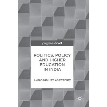Politics, Policy and Higher Education in India