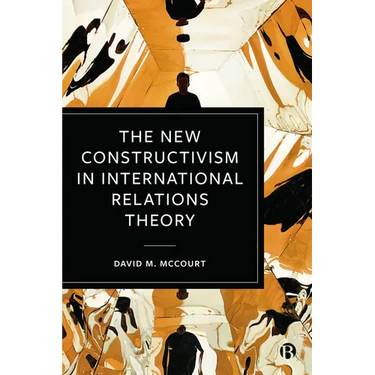 The New Constructivism in International Relations Theory