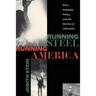 Running Steel, Running America: Race, Economic Policy, and the Decline of Liberalism