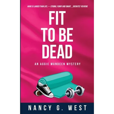 Fit to Be Dead: An Aggie Mundeen Mystery