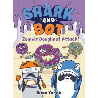 Shark and Bot #3: Zombie Doughnut Attack!: (A Graphic Novel)
