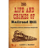 The Life and Crimes of Railroad Bill: Legendary African American Desperado