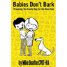 Babies Don't Bark: Preparing The Family Dog For The New Baby