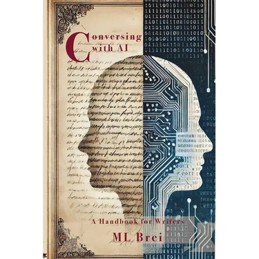 Conversing with AI: A Handbook for Writers