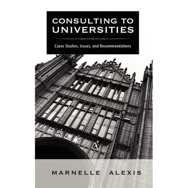 Consulting to Universities: Case Studies, Issues, and Recommendations