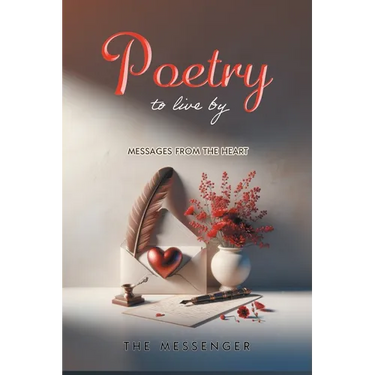 Poetry to Live By: Messages From the Heart