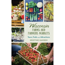 Wisconsin Farms and Farmers Markets: Tours, Trails and Attractions