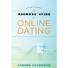 The Boomer's Guide to Online Dating: Date with Dignity
