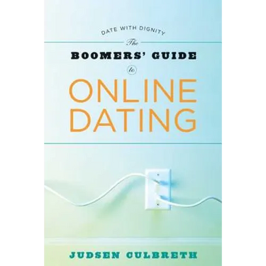 The Boomer's Guide to Online Dating: Date with Dignity