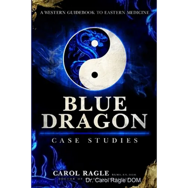Blue Dragon Case Studies: A Western Guidebook to Eastern Medicine