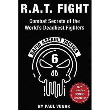 R.A.T. FIGHT Combat Secrets of the World's Deadliest Fighters: Rapid Assault Tactics