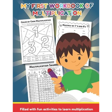 My First Workbook of Multiplication Filled with fun activities to learn multiplication: 25 Fun Designs For Boys And Girls - Educational Worksheets Pra