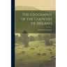 The Geography of the Counties of Ireland