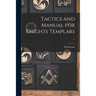 Tactics and Manual for Knights Templars ..