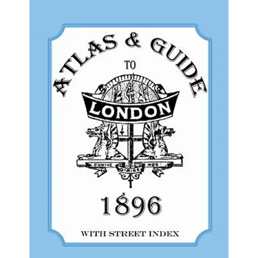 Atlas and Guide to London, 1896, with Street Index
