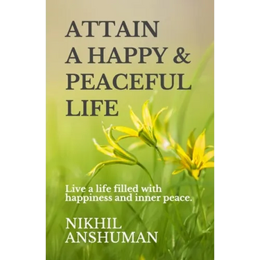 Attain a Happy & Peaceful Life: Live a life filled with happiness and inner peace.