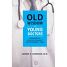 Old Wisdom For Young Doctors: Philosophy and Fulfillment in Physicians' Lives