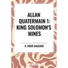 King Solomon's Mines: Allan Quatermain #1