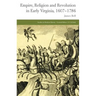 Empire, Religion and Revolution in Early Virginia, 1607-1786