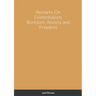Remarks On Existentialism: Boredom, Anxiety and Freedom