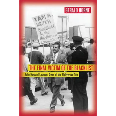 The Final Victim of the Blacklist: John Howard Lawson, Dean of the Hollywood Ten