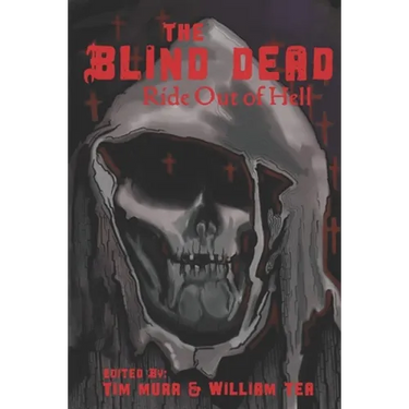 The Blind Dead Ride Out of Hell: A Literary Tribute to the Amando de Ossorio Films
