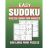 Easy Sudoku Puzzle Book for Adults: 200 Easy Sudoku Puzzles And Solutions - Sudoku puzzle book for adults . sudoku book adult large print.