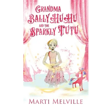 Grandma BallyHuHu and the Sparkly TuTu