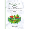 The Complete Dash Vegan Snacks Recipes for Busy People: Tasty and Affordable Recipes to Enjoy Every Break and Lose Weight