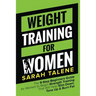 Weight Training for Women: The 9-Step Beginners Guide for Women to Begin Strength Training That Will Help Slim Down, Tone Up & Burn Fat