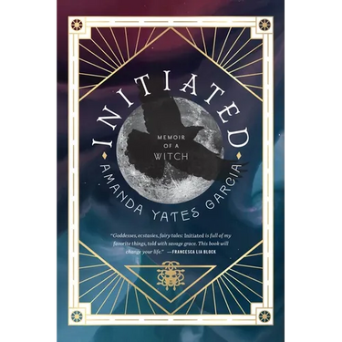 Initiated: Memoir of a Witch
