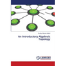 An Introductory Algebraic Topology