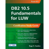 DB2 10.5 Fundamentals for Luw: Certification Study Guide (Exam 615)