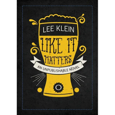 Like It Matters: An Unpublishable Novel