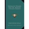 Sherlock Holmes And Dr. Watson: A Textbook Of Friendship