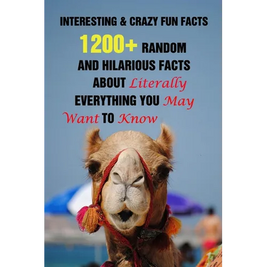 Interesting & Crazy Fun Facts: 1200+ Random And Hilarious Facts About Literally Everything You May Want To Know