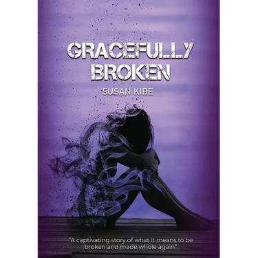 Gracefully Broken: A Captivating Story of What It Means to Be Broken and Made Whole