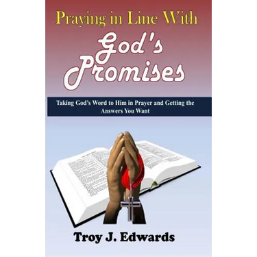 Praying in Line with God's Promises: Taking God's Word to Him in Prayer and Getting the Answers You Want
